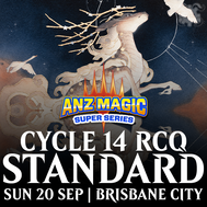 ANZ Magic Super Series - Cycle 14 RCQ Standard - Sun 20th Sep @ Vault Games Brisbane City
