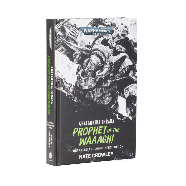 Ghazghkull Thraka: Prophet of the Waaagh! - Illustrated and Annotated Edition (Hardback)