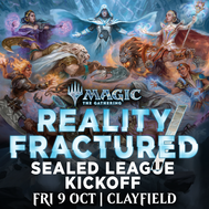 Reality/Fractured Sealed League Kickoff - 9 October @ Vault Games Clayfield