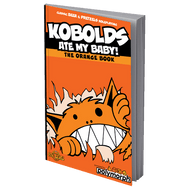 Kobolds Ate My Baby! (The Orange Book)