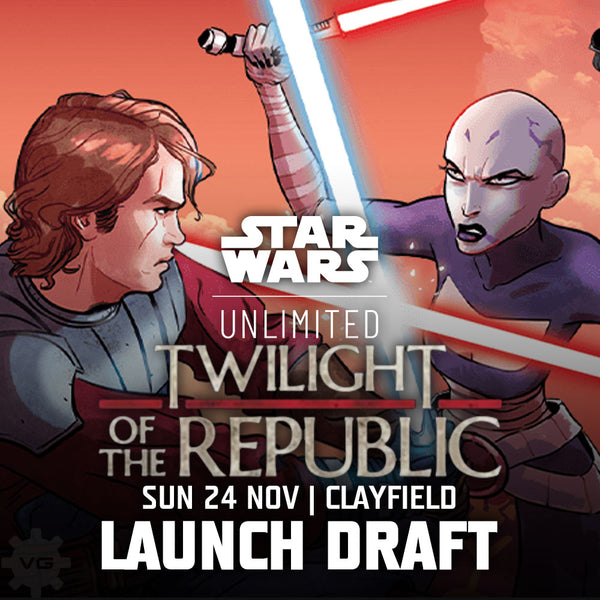 Star Wars Unlimited: Twilight of the Republic - Launch Draft @ Clayfield