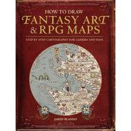 How to Draw Fantasy Art and RPG Maps: Step by Step Cartography for Gamers and Fans